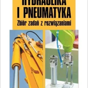 Okazja HYDRAULIKA I PNEUMATYKA. ZBIR ZADA艃 Z ROZWIZANIA