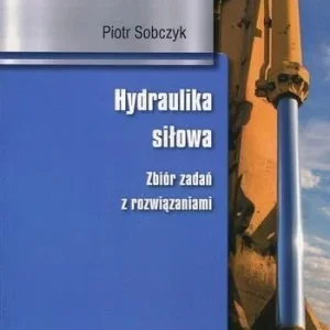 HYDRAULIKA SIŁOWA. ZBIR ZADA艃 Z ROZWIZANIAMI PWN Kup teraz