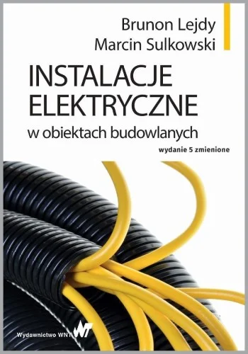 INSTALACJE ELEKTRYCZNE W OBIEKTACH BUDOWLANYCH Bestseller