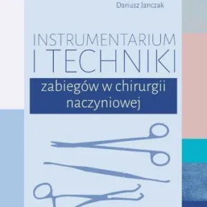 INSTRUMENTARIUM I TECHNIKI ZABIEGW W CHIRURGII.. Zamów teraz