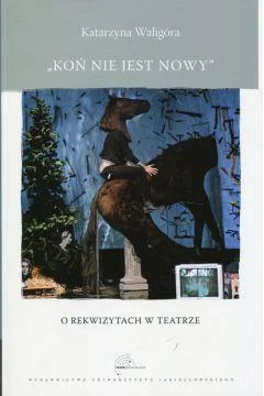 Ostatnie sztuki KO艃 NIE JEST NOWY, KATARZYNA WALIGRA