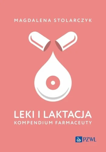 LEKI I LAKTACJA. KOMPENDIUM FARMACEUTY Oferta limitowana