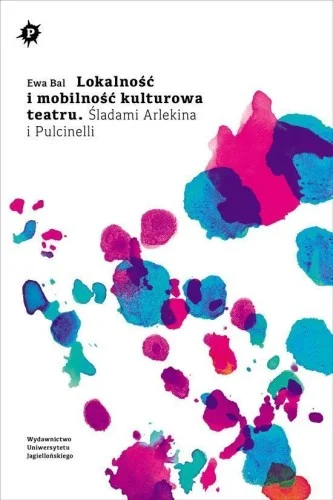 LOKALNOś膯 I MOBILNOś膯 KULTUROWA TEATRU, EWA BAL Oferta limitowana