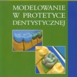 Wysoka jakość MODELOWANIE W PROTETYCE DENTYSTYCZNEJ + CD