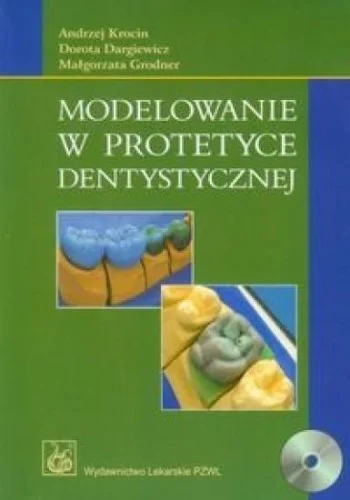 Wysoka jakość MODELOWANIE W PROTETYCE DENTYSTYCZNEJ + CD