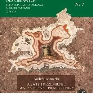 Ograniczona ilość NAUKA DLA CIEKAWYCH. AGATY I KRZEMIENIE...NR 7