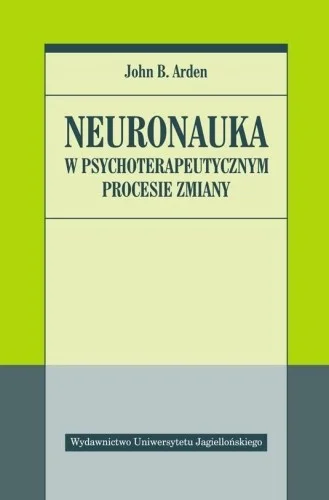 NEURONAUKA W PSYCHOTERAPEUTYCZNYM PROCESIE ZMIANY Ostatnia szansa
