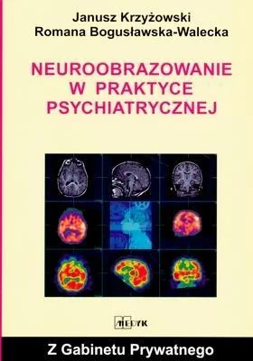 NEUROOBRAZOWANIE W PRAKTYCE PSYCHIATRYCZNEJ Zamów dziś