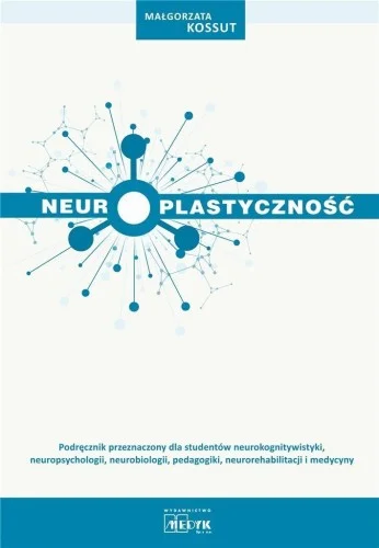 Obniżka ceny NEUROPLASTYCZNOś膯 MEDYK, MAŁGORZATA KOSSUT