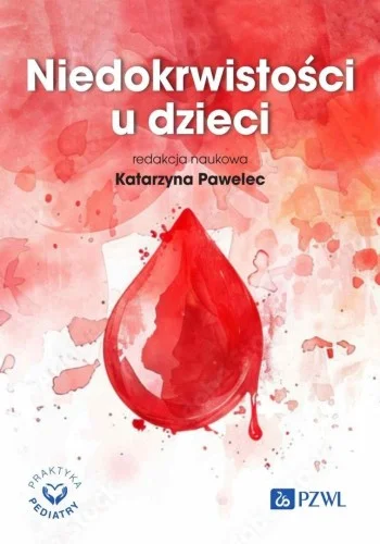 Sprawdź teraz NIEDOKRWISTOśCI U DZIECI, KATARZYNA PAWELEC
