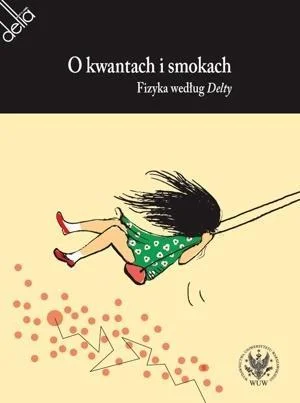 O KWANTACH I SMOKACH. FIZYKA WEDŁUG DELTY Bezpieczna płatność