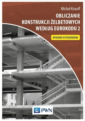 Popularny OBLICZANIE KONSTRUKCJI ŹELBETOWYCH WEDŁUG EUROKODU