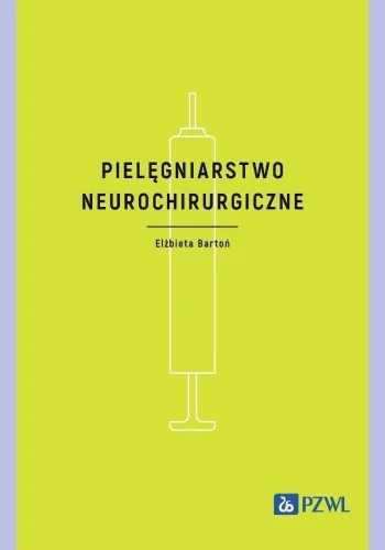 Tylko dziś PIELĘGNIARSTWO NEUROCHIRURGICZNE, ELŹBIETA BARTO艃