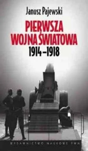 Bezpieczna płatność PIERWSZA WOJNA śWIATOWA 1914-1918 - PAJEWSKI PWN