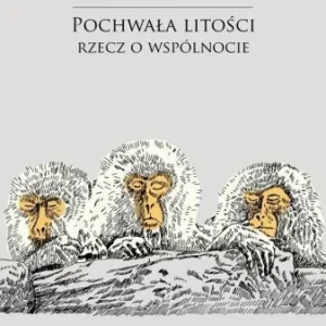 POCHWAŁA LITOśCI. RZECZ O WSPLNOCIE, JAN HARTMAN Nie przegap