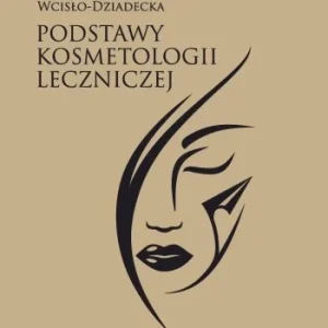 PODSTAWY KOSMETOLOGII LECZNICZEJ Tylko do końca tygodnia