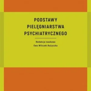 Niska cena PODSTAWY PIELĘGNIARSTWA PSYCHIATRYCZNEGO