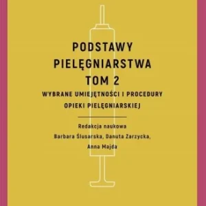Niska cena PODSTAWY PIELĘGNIARSTWA T.2