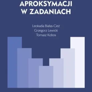 Szybka dostawa PODSTAWY TEORII APROKSYMACJI W ZADANIACH