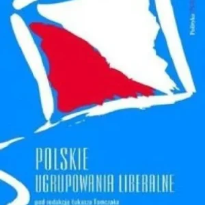 Ostatnie sztuki POLSKIE UGRUPOWANIA LIBERALNE
