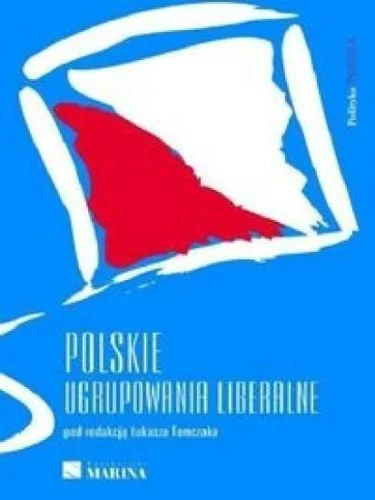 Ostatnie sztuki POLSKIE UGRUPOWANIA LIBERALNE