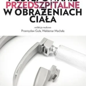 POSTĘPOWANIE PRZEDSZPITALNE W OBRAŹENIACH CIAŁA Hit sprzedaży