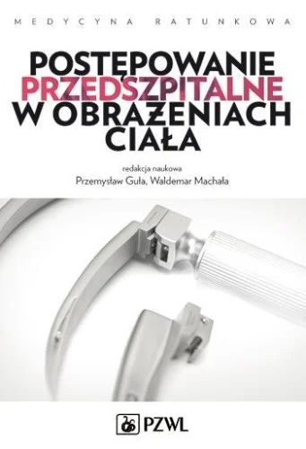 POSTĘPOWANIE PRZEDSZPITALNE W OBRAŹENIACH CIAŁA Hit sprzedaży
