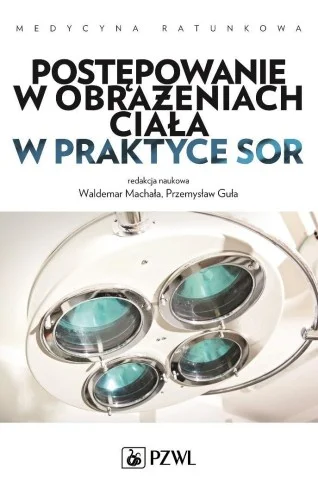 Cena promocyjna POSTĘPOWANIE W OBRAŹENIACH CIAŁA W PRAKTYCE SOR