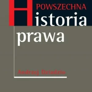 POWSZECHNA HISTORIA PRAWA. WYDANIE ROZSZERZONE Do wyczerpania zapasów