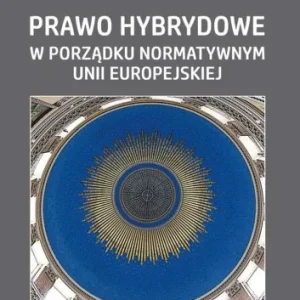 PRAWO HYBRYDOWE W PORZDKU NORMATYWNYM UE Ekspresowa dostawa
