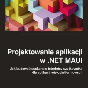 Wyprzedaż PROJEKTOWANIE APLIKACJI W .NET MAUI, ROGER YE