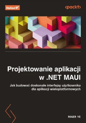 Wyprzedaż PROJEKTOWANIE APLIKACJI W .NET MAUI, ROGER YE