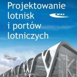Najlepsza cena PROJEKTOWANIE LOTNISK I PORTW LOTNICZYCH
