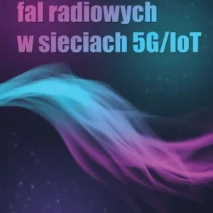 PROPAGACJA FAL RADIOWYCH W SIECIACH 5G/IOT Wybór klientów