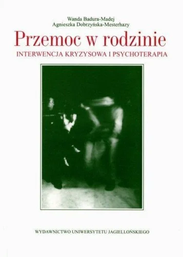 PRZEMOC W RODZINIE. INTERWENCJA KRYZYSOWA I PSYCH. Wyprzedaż