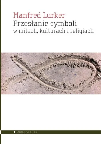 PRZESŁANIE SYMBOLI W MITACH, KULTURACH I RELIGIACH Hit sprzedaży