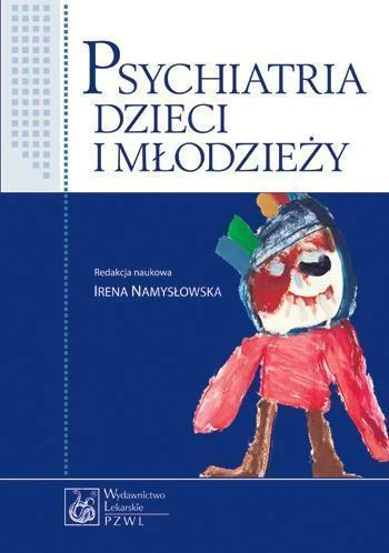Dostępne od ręki PSYCHIATRIA DZIECI I MŁODZIEŹY PZWL