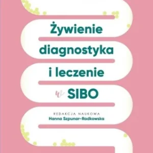 ŹYWIENIE, DIAGNOSTYKA I LECZENIE W SIBO Dodaj do koszyka