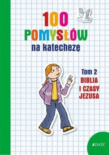 Zniżka 100 POMYSŁW NA KATECHEZĘ T.2 BIBLIA I JEJ CZASY
