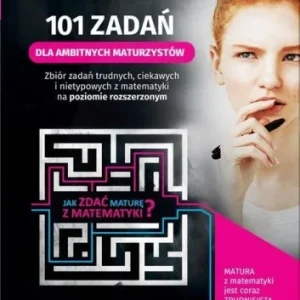 Taniej 101 ZADA艃 DLA AMBITNYCH MATURZYSTW - MATEMATYKA