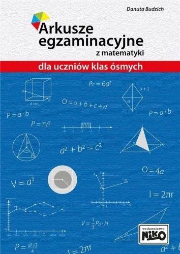 Darmowy zwrot ARKUSZE EGZAMINACYJNE Z MATEM. DLA UCZNIW KL.8