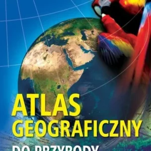 ATLAS GEOGRAFICZNY DO PRZYRODY Hit sprzedaży