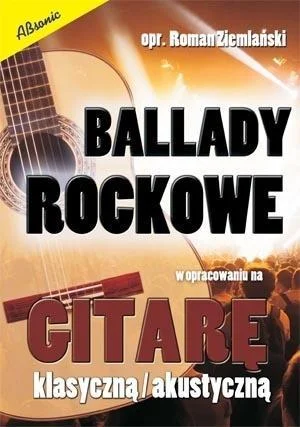 Dostępne od ręki BALLADY ROCKOWE W OPR. NA GITARĘ KLASYCZN/ AKUST.