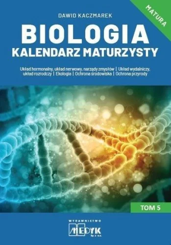 BIOLOGIA KALENDARZ MATURZYSTY T.5, DAWID KACZMAREK Ostatnie sztuki