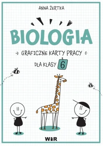 BIOLOGIA. GRAFICZNE KARTY PRACY DLA KLASY 6 Tylko dziś