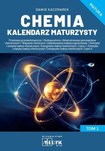 CHEMIA KALENDARZ MATURZYSTY T.1, DAWID KACZMAREK Ograniczona ilość