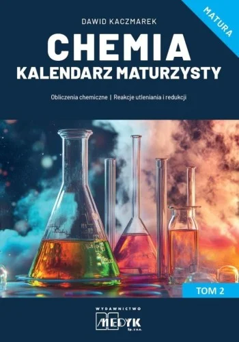 CHEMIA KALENDARZ MATURZYSTY T.2, DAWID KACZMAREK Ograniczona ilość