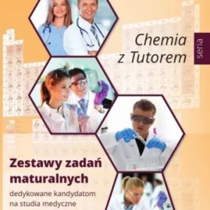 CHEMIA Z TUTOREM. ZESTAWY ZADA艃 MATURALNYCH Sprawdź teraz