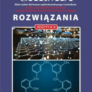 CHEMIA ZBIR ZADA艃 LO ROZWIZANIA DO ZESZYTW 8-9 Dostępne od ręki