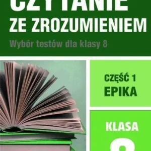 CZYTANIE ZE ZROZUMIENIEM DLA KL. 8 SP CZ.1 EPIKA Bezpieczna płatność